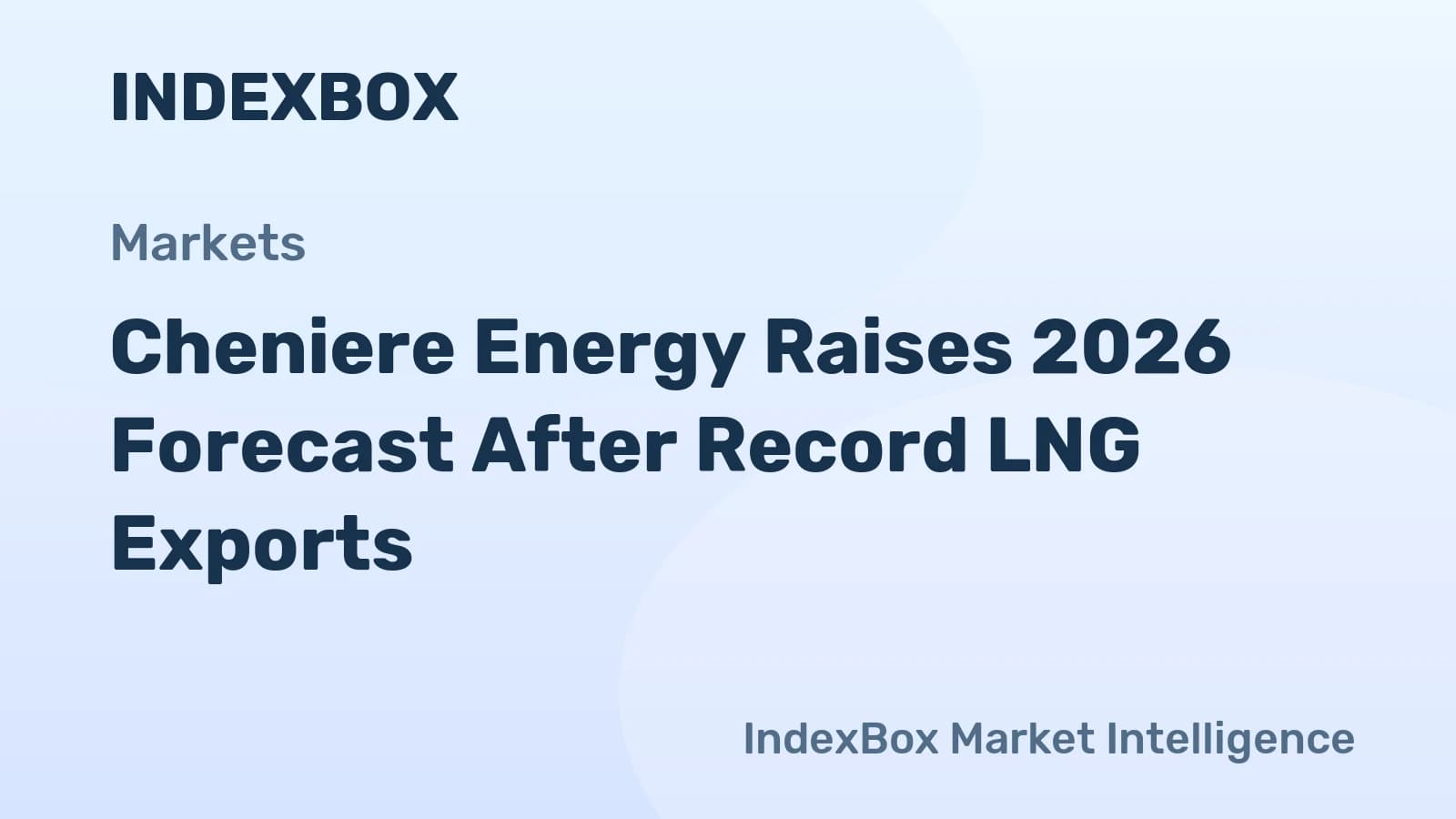 Cheniere Energy Boosts 2026 Guidance on Record Q1 LNG Volumes - News and Statistics