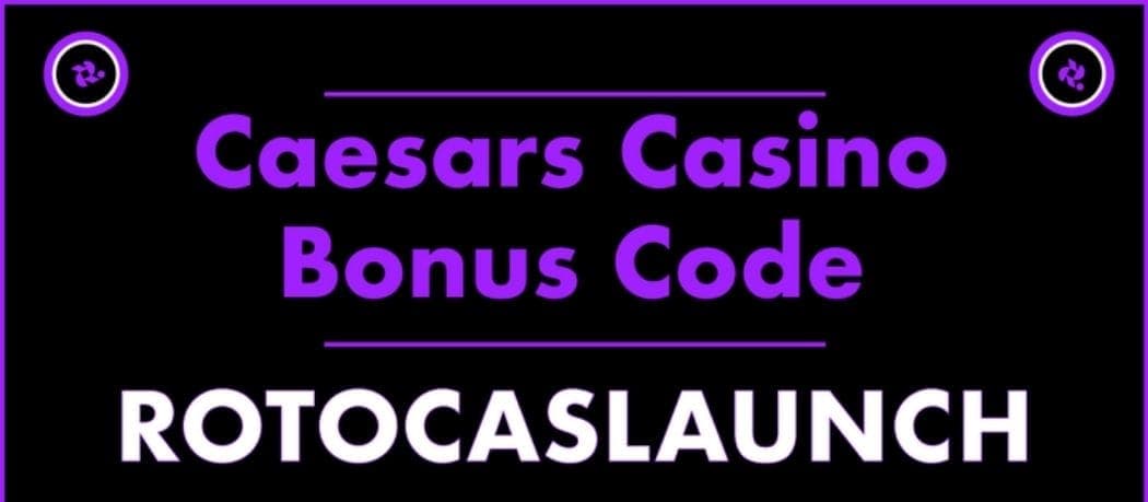 Caesars Casino Bonus Code ROTOCASLAUNCH in May: Score $1k & 2.5K Rewards Credits